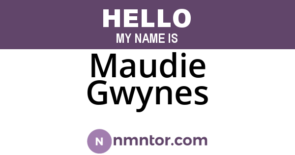 Maudie Gwynes