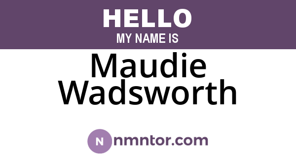Maudie Wadsworth