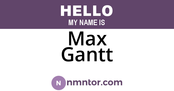 Max Gantt