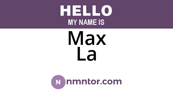 Max La