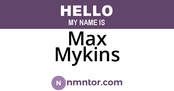 Max Mykins