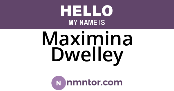 Maximina Dwelley