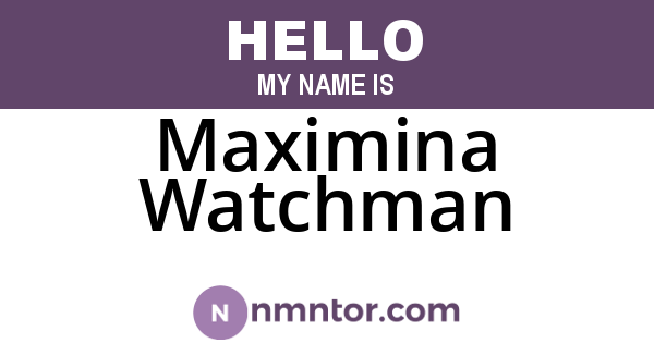 Maximina Watchman