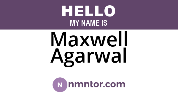 Maxwell Agarwal