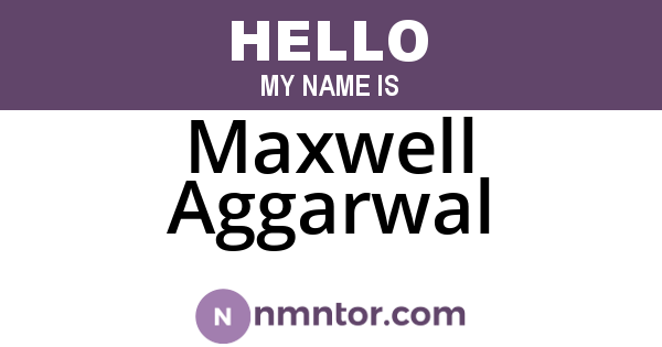 Maxwell Aggarwal
