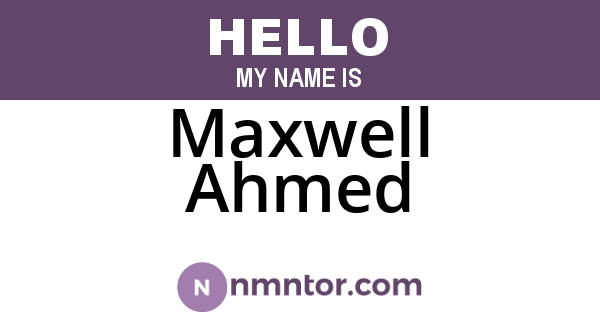 Maxwell Ahmed