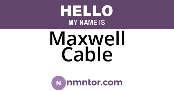 Maxwell Cable