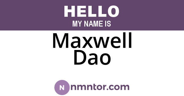 Maxwell Dao