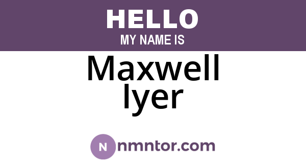Maxwell Iyer