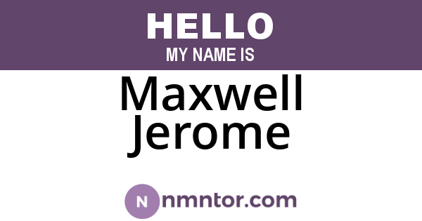 Maxwell Jerome