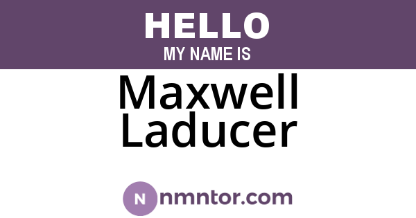 Maxwell Laducer