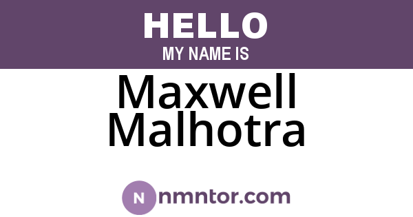 Maxwell Malhotra