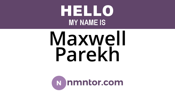 Maxwell Parekh