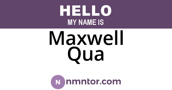 Maxwell Qua