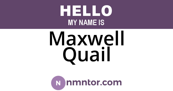 Maxwell Quail