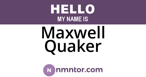 Maxwell Quaker