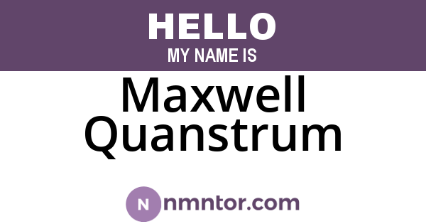 Maxwell Quanstrum