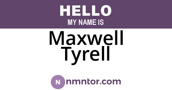 Maxwell Tyrell
