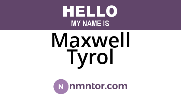 Maxwell Tyrol