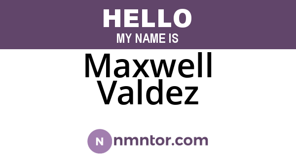 Maxwell Valdez