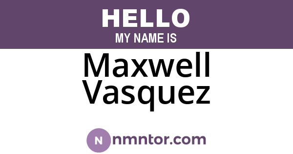 Maxwell Vasquez