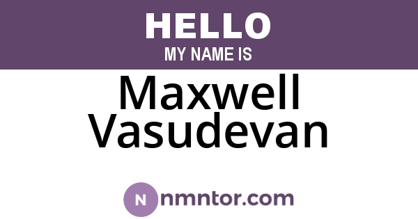 Maxwell Vasudevan