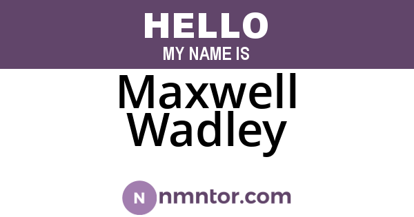 Maxwell Wadley