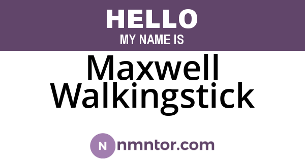 Maxwell Walkingstick