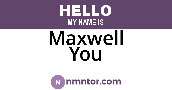 Maxwell You