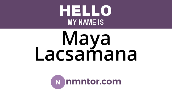 Maya Lacsamana