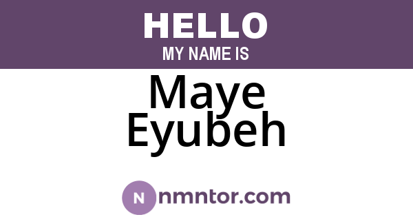 Maye Eyubeh