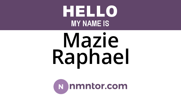 Mazie Raphael