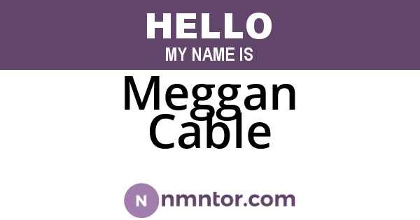 Meggan Cable
