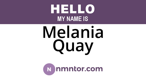 Melania Quay
