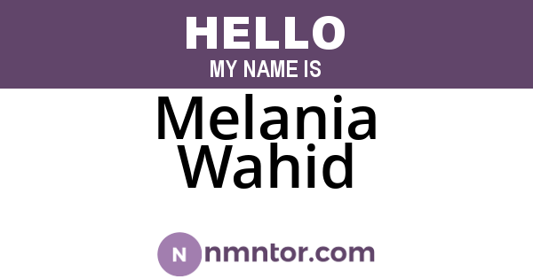Melania Wahid