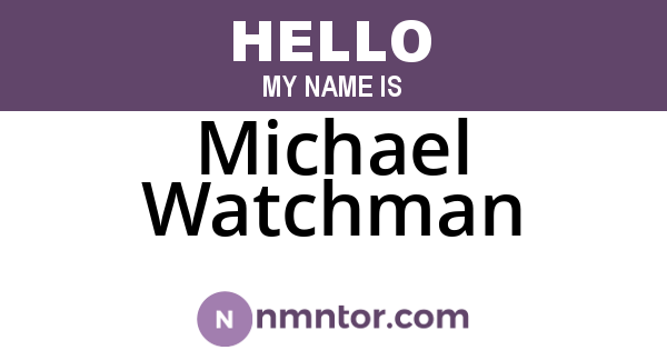 Michael Watchman