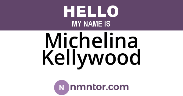 Michelina Kellywood