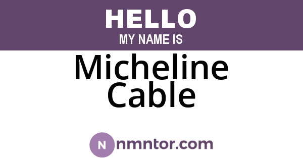Micheline Cable