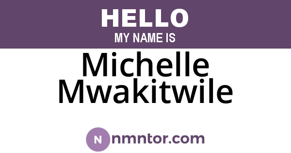 Michelle Mwakitwile