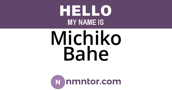 Michiko Bahe