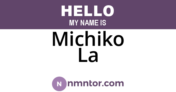 Michiko La