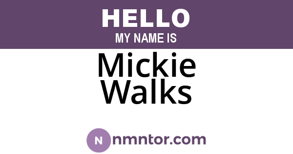Mickie Walks