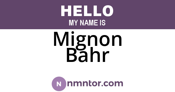 Mignon Bahr
