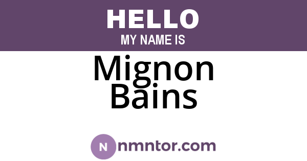 Mignon Bains