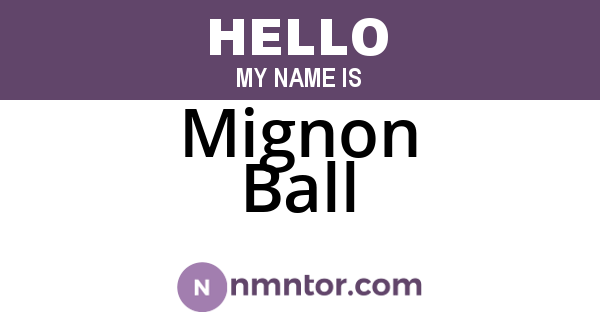 Mignon Ball