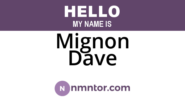 Mignon Dave
