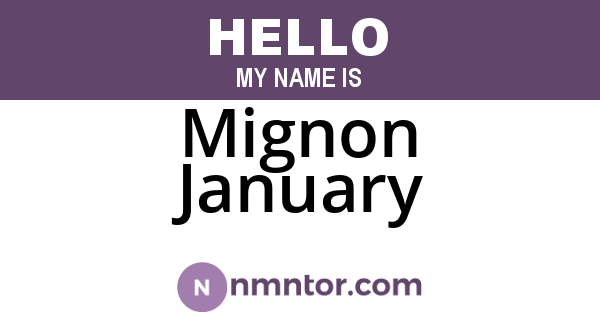 Mignon January