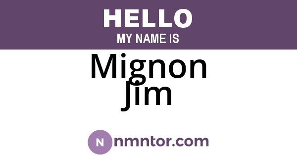 Mignon Jim