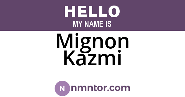 Mignon Kazmi