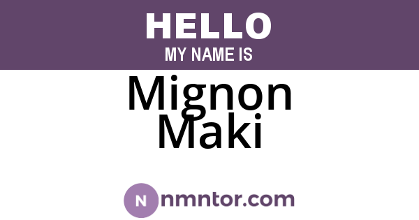 Mignon Maki